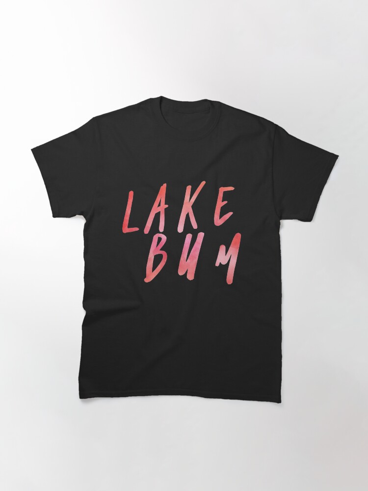 Thumbnail 3 of 7, Classic T-Shirt, Lake Bum Shirt designed and sold by LizzieSmiley.