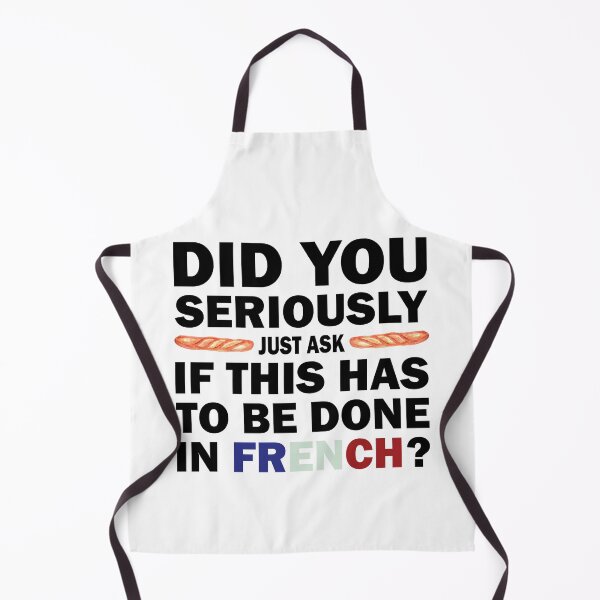 Item preview, Does It Have To Be Done In French ? Sarcasm joke designed and sold by TheMattDesigns.