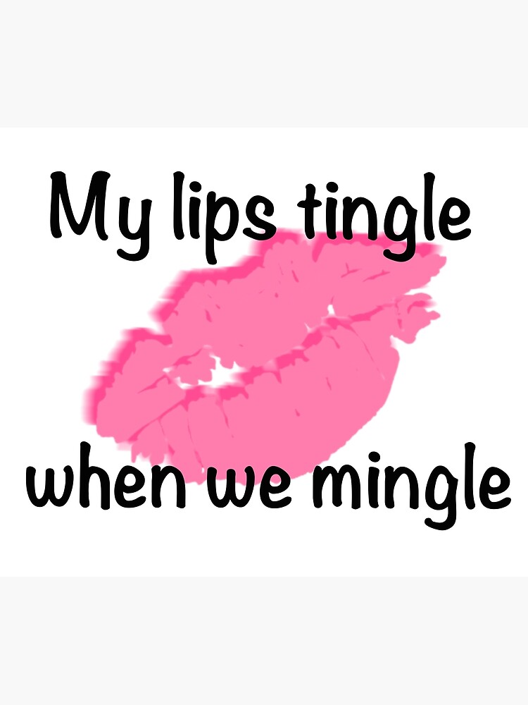 "Kissable QuotesMy Lips Tingle When We Mingle" Canvas Print for Sale