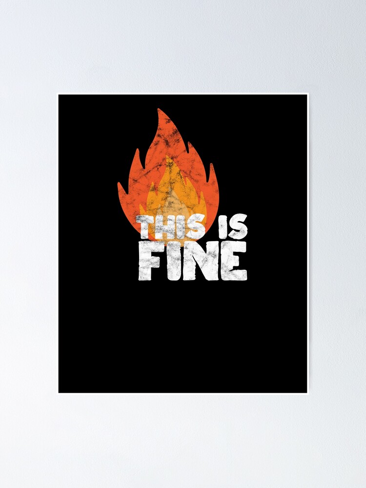 This is fine dog meme dark humor tshirt flames fire Poster for Sale by  TellMeWear