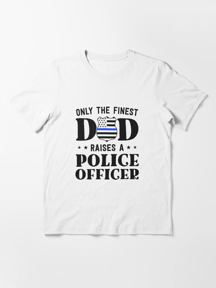 Proud Police Dad Police Officer Dad Gifts Thin Blue Line Essential T-Shirt  for Sale by 14thFloor