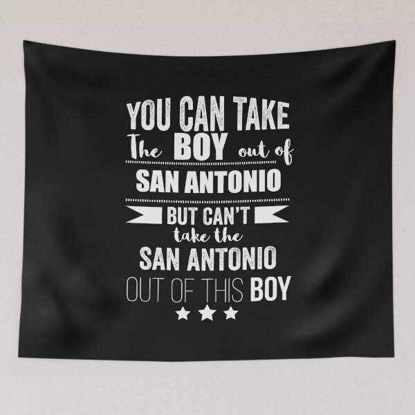 Item preview, Can take boy out of San Antonio but Can't take San Antonio Texas the out of the boy designed and sold by losttribe.