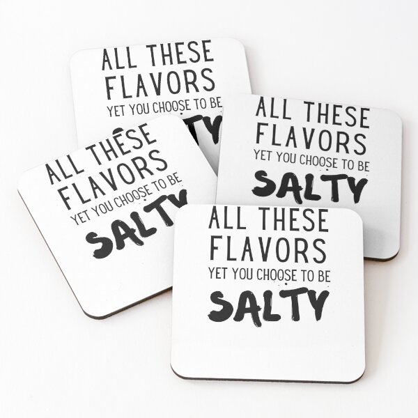 Item preview, All These Flavors Yet You Choose To Be Salty designed and sold by IntegrityDesign.