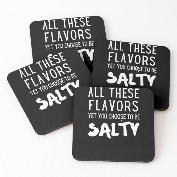 Item preview, All These Flavors Yet You Choose To Be Salty designed and sold by IntegrityDesign.