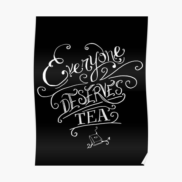 Everyone Deserves Tea Poster