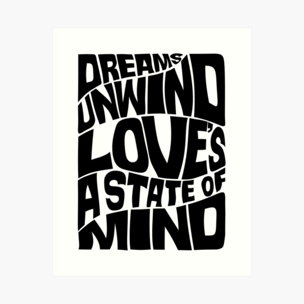Copy of Dreams unwind love's a state of mind - monochrome Art Print