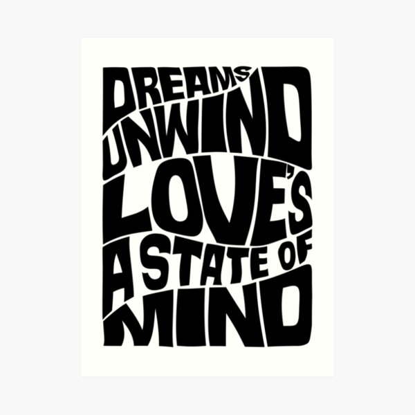 Copy of Dreams unwind love's a state of mind - monochrome Art Print