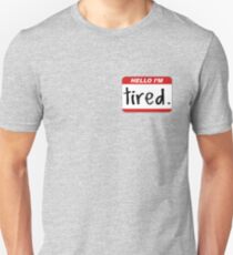 Hello, I'm Tired. Unisex T-Shirt