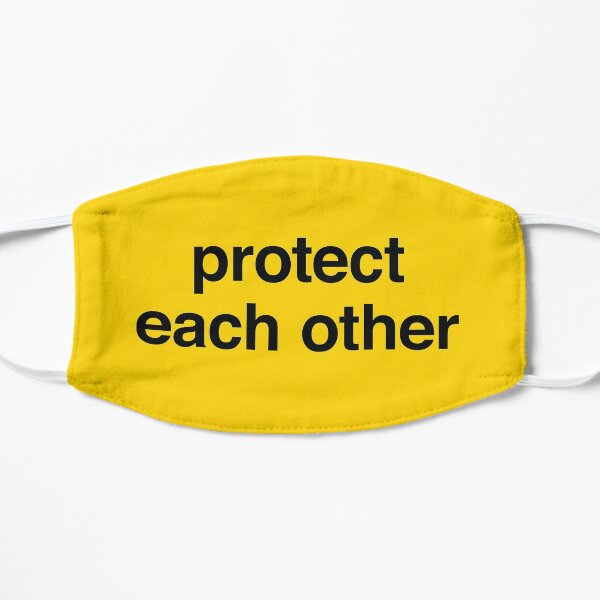 Protect Each Other Flat Mask