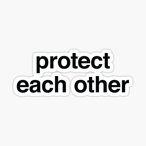 Protect Each Other Sticker