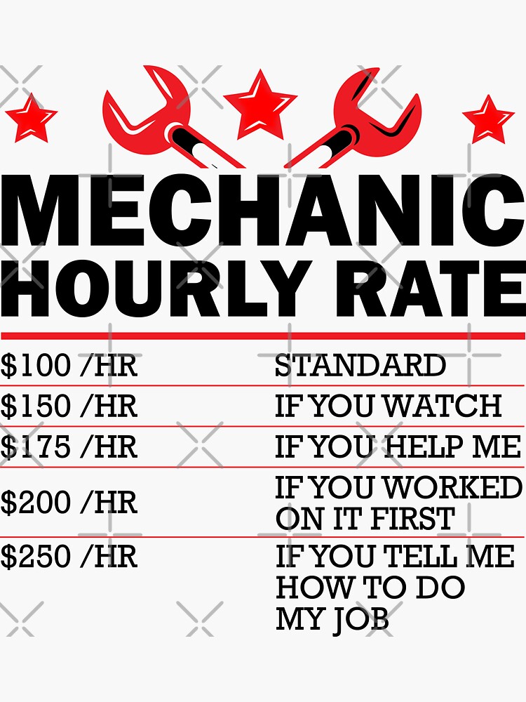 "Funny Mechanic Hourly Rate Gift Idea Labor Rates" Sticker for Sale by youssefhmini Redbubble