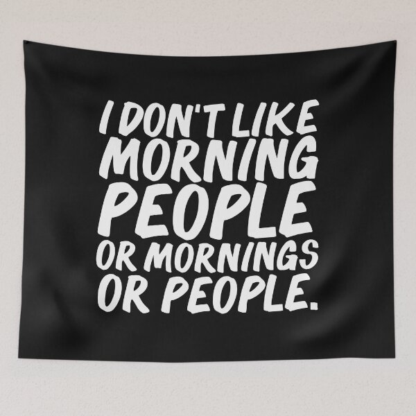 Item preview, I don't like morning people, or mornings or people Sarcastic Sarcasm designed and sold by losttribe.