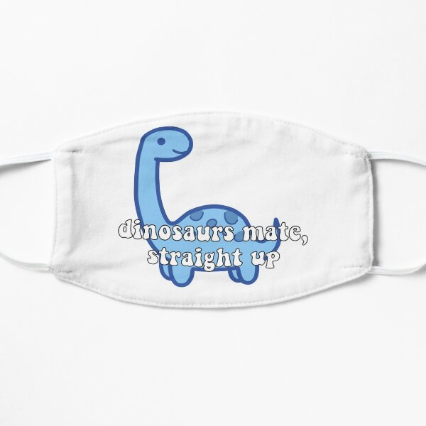 dinosours mate, straight up Flat Mask