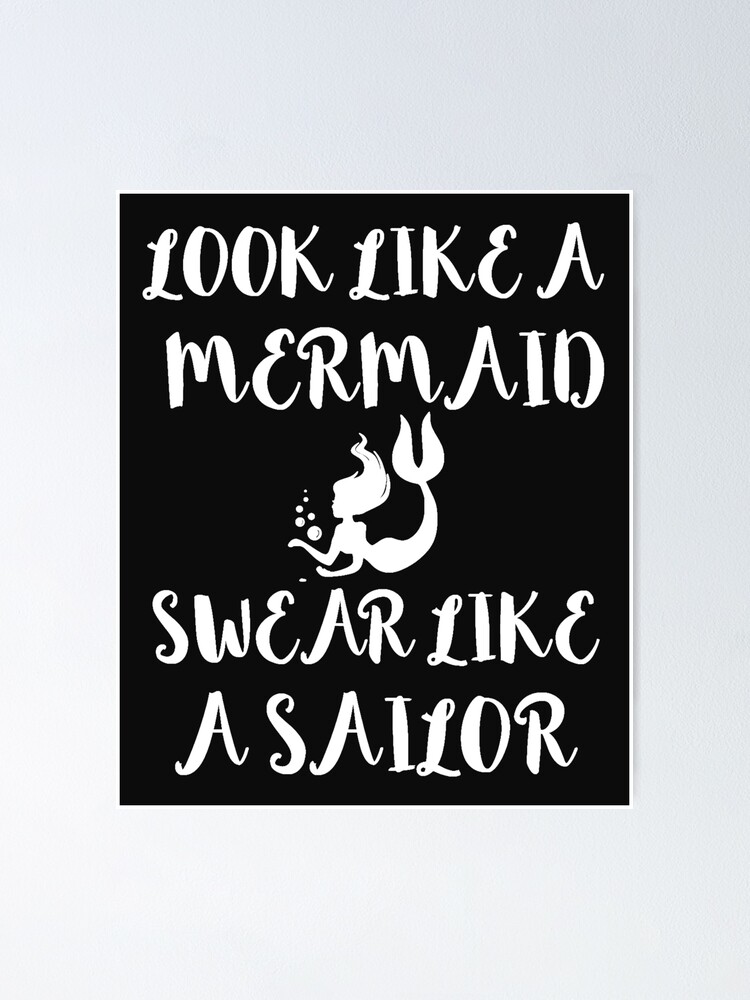 Look Like A Mermaid Swear Like A Sailor Poster By Losttribe Redbubble 
