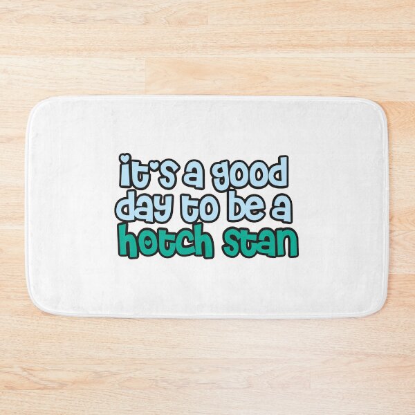 Item preview, it's a good day to be a h0tch stan designed and sold by reaganreese.