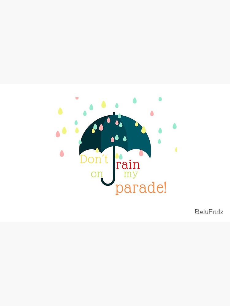 "Don´t Rain On My Parade" Coffee Mug for Sale by BeluFndz Redbubble