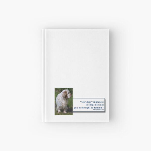 Item preview, Our dogs willingness to oblige does not give us the right to demand designed and sold by JAN IRVING - ERINRAC.