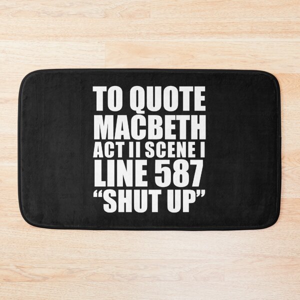 Item preview, To Quote Macbeth Shut Up Act II William Shakespeare designed and sold by losttribe.