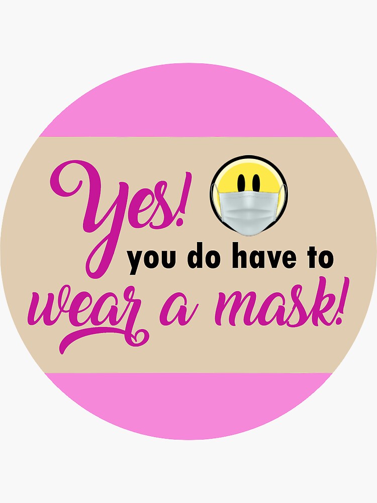 "Yes! You do have to wear a mask!" Sticker for Sale by aviandalek