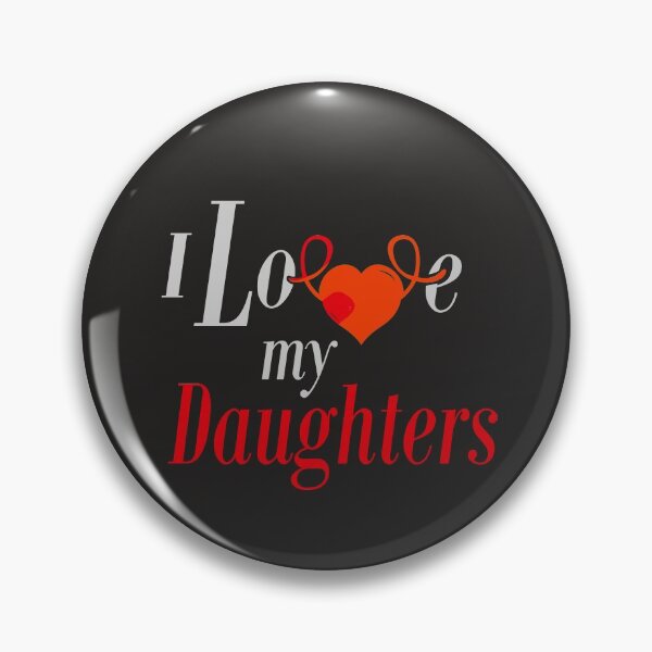 Item preview, I Love My Daughters  designed and sold by Rebrose.