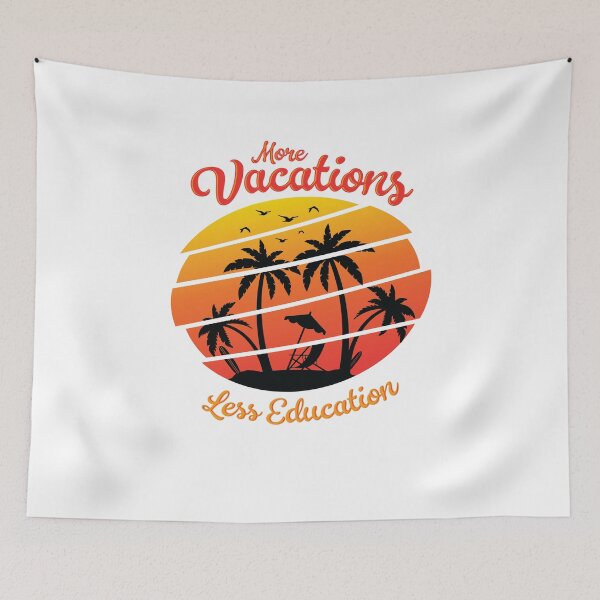 Item preview, More Vacations Less Education designed and sold by hqtrends.