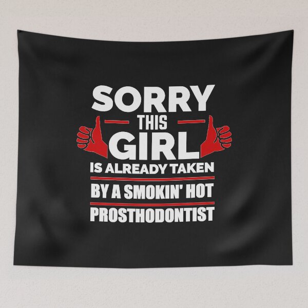 Item preview, Sorry Girl Already taken by hot Prosthodontist designed and sold by losttribe.