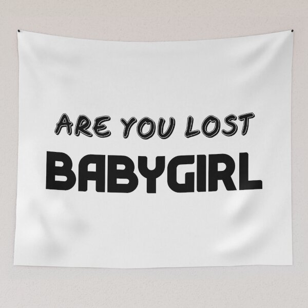 Item preview, are you lost baby girl designed and sold by Rohit Gujarati.