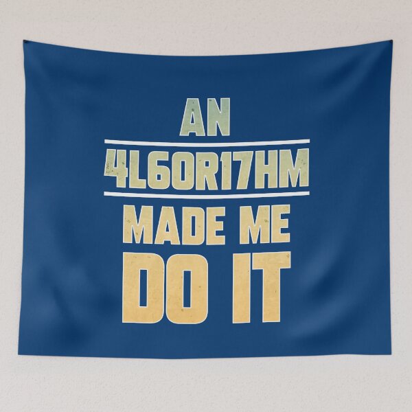 Item preview, An Algorithm Made Me Do It designed and sold by HappySchnapper.