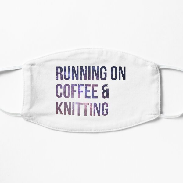 Running on Coffee and Knitting Mask