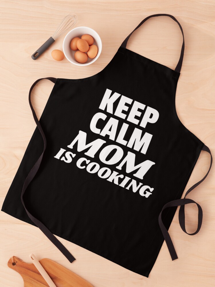 Keep Calm Mom is Cooking White Apron for Sale by quoteology