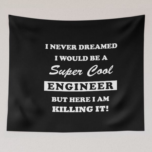 Item preview, I Never Dreamed I Would Be A Super Cool Engineer But Here I Am Killing It! designed and sold by zahir04.
