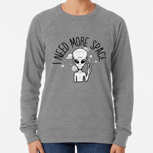 i need space sweatshirt