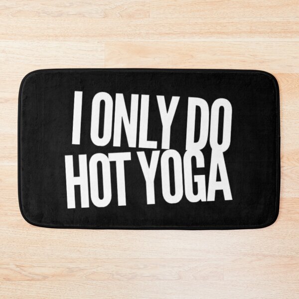 Item preview, I Only Do Hot Yoga designed and sold by Tantatee.