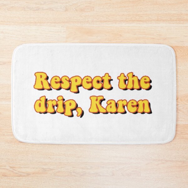 Item preview, Respect the drip Karen designed and sold by wostaa.