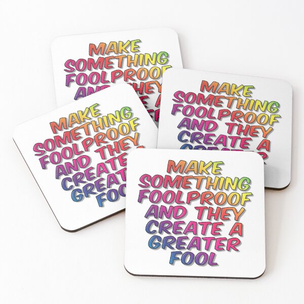Item preview, Make Something Foolproof And They Create A Greater Fool designed and sold by MarkUK97.