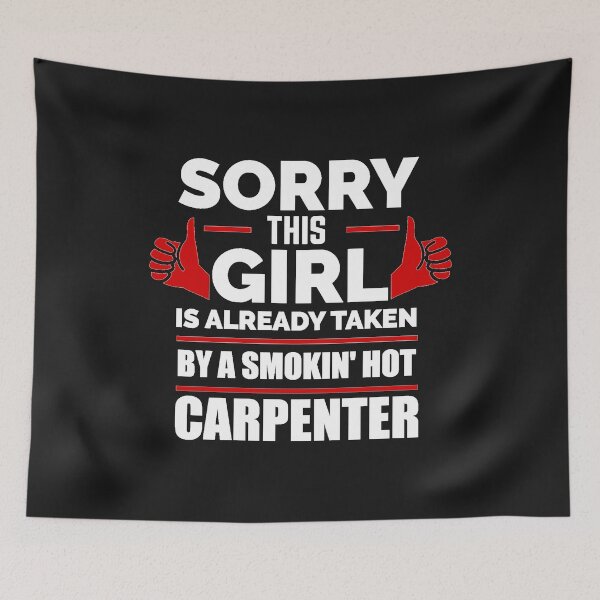 Item preview, Sorry Girl Already taken by hot Carpenter designed and sold by losttribe.