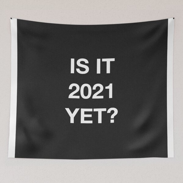 Item preview, Is it 2021 yet designed and sold by bluesky26.
