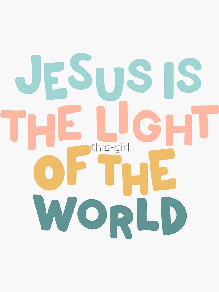 "Jesus Is The Light Of The World " Sticker For Sale By This-girl ...