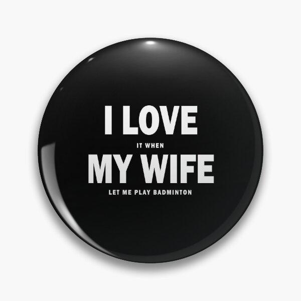 Item preview,  who play badminton. Doesn't your wife let you play badminton? Then this is a great gift idea. Funny saying for the wedding.
 designed and sold by desislogn.