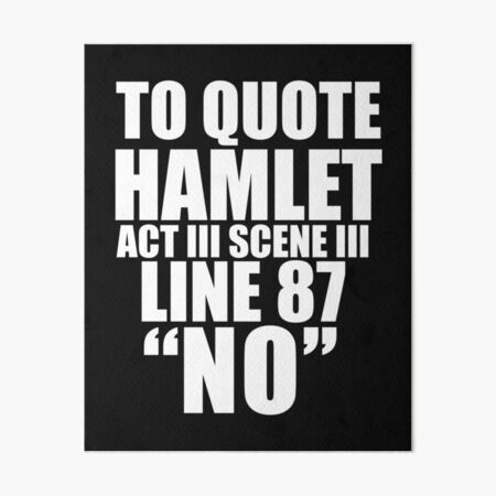 Vista previa del artículo con la obra «Para citar a Hamlet NO Acto III William Shakespeare», diseñado y vendido por losttribe.