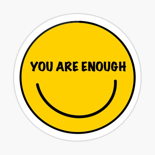 You Are Enough’ Smiley Face