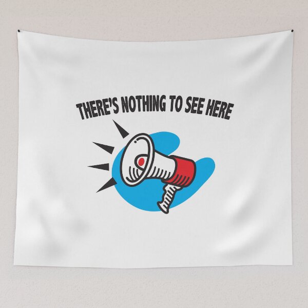 Item preview, There's Nothing To See Here designed and sold by ArtofDissent.
