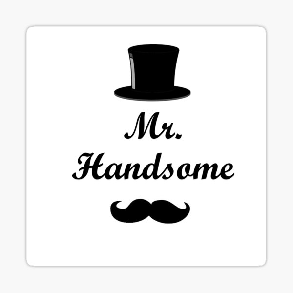 "Mr. Handsome" Sticker for Sale by Nainisha23 Redbubble