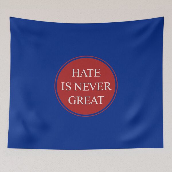 Item preview, Hate Is Never Great designed and sold by ScottyWalters.