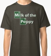 Game of Thrones Breaking Bad Milk of the Poppy Classic T-Shirt