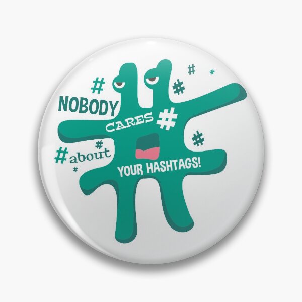 Item preview, Nobody cares about your hashtags! ## designed and sold by ThommyBLN.