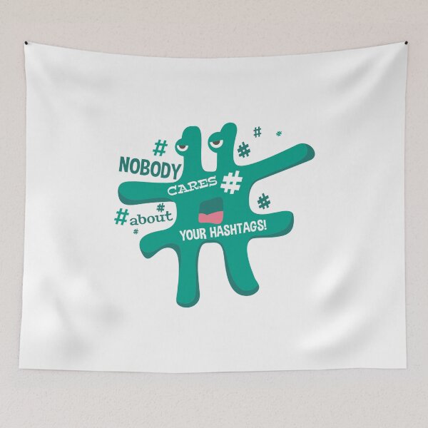 Item preview, Nobody cares about your hashtags! ## designed and sold by ThommyBLN.