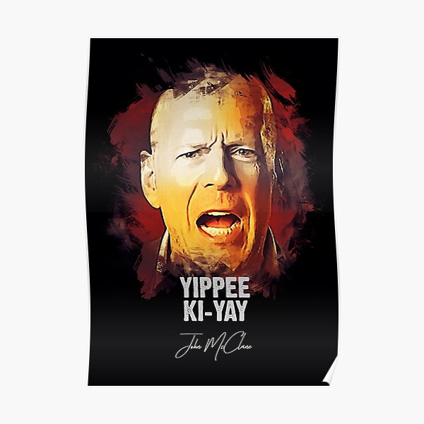 "YIPPEE KIYAY John McClane" Poster by Naumovski Redbubble