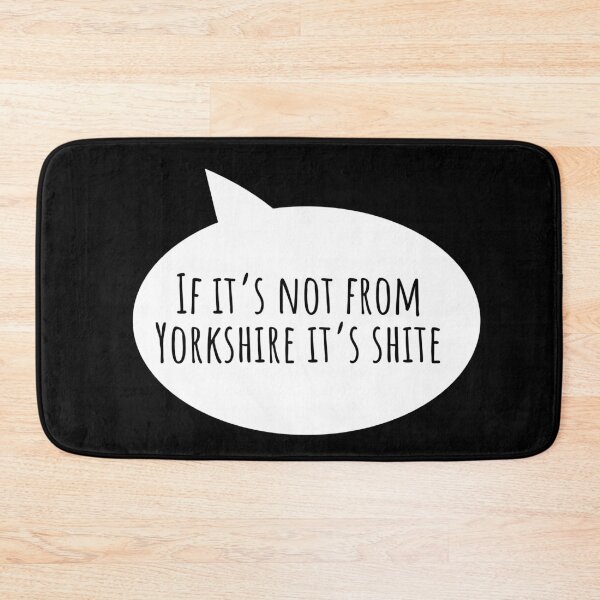 Item preview, If it's not from Yorkshire it's shite English Slang designed and sold by Dialectable.