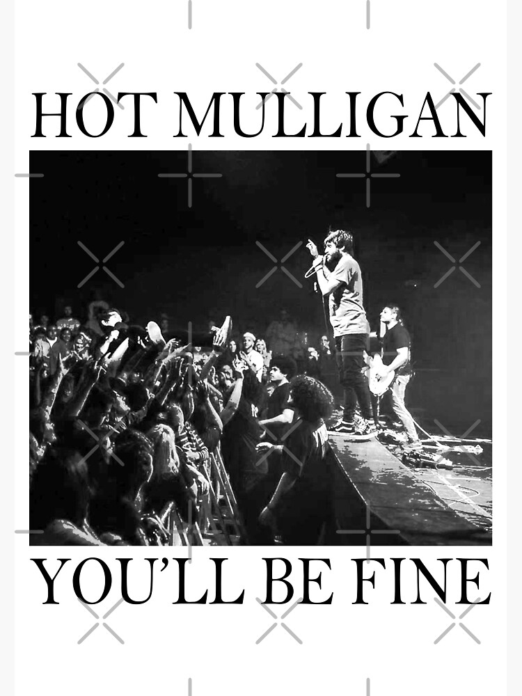 Disover Hot Mulligan - You'll Be Fine Show Photography Premium Matte Vertical Poster
